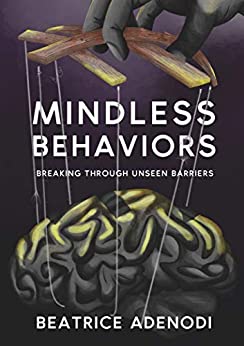 Mindless Behaviors: Break Through Unseen Barriers by Beatrice Adenodi: an author’s portrait