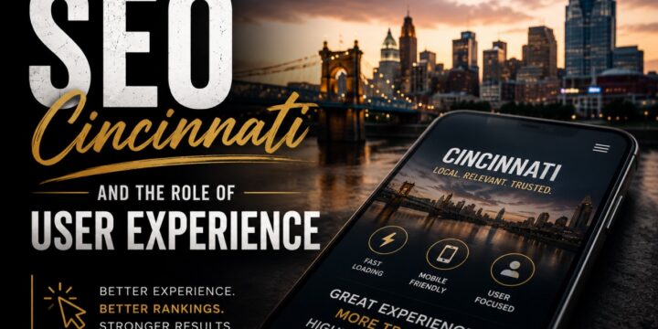 SEO Cincinnati and the Role of User Experience
