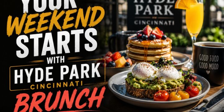 Your Weekend Starts With Hyde Park Cincinnati Brunch